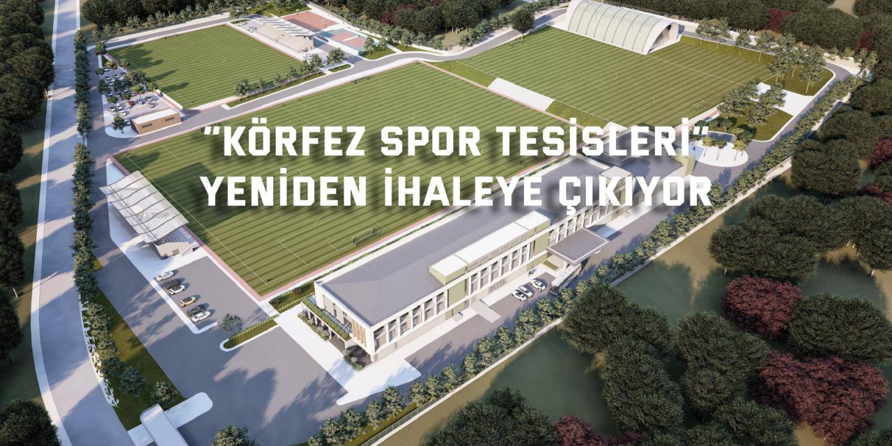 “Körfez Spor Tesisleri” yeniden ihaleye çıkıyor