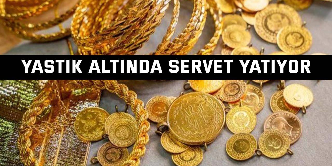 Yastık altında servet yatıyor