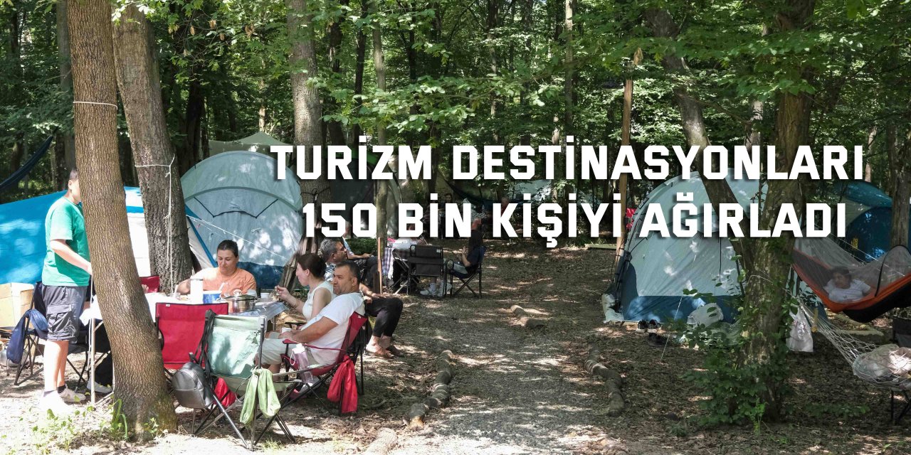 Turizm destinasyonları 150 bin kişiyi ağırladı