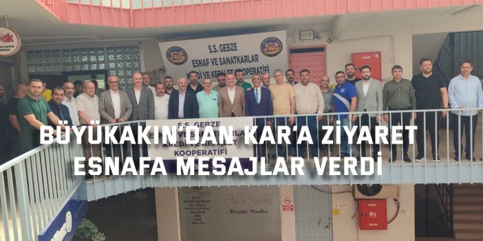 Büyükakın’dan Kar’a ziyaret! Esnafa mesajlar verdi