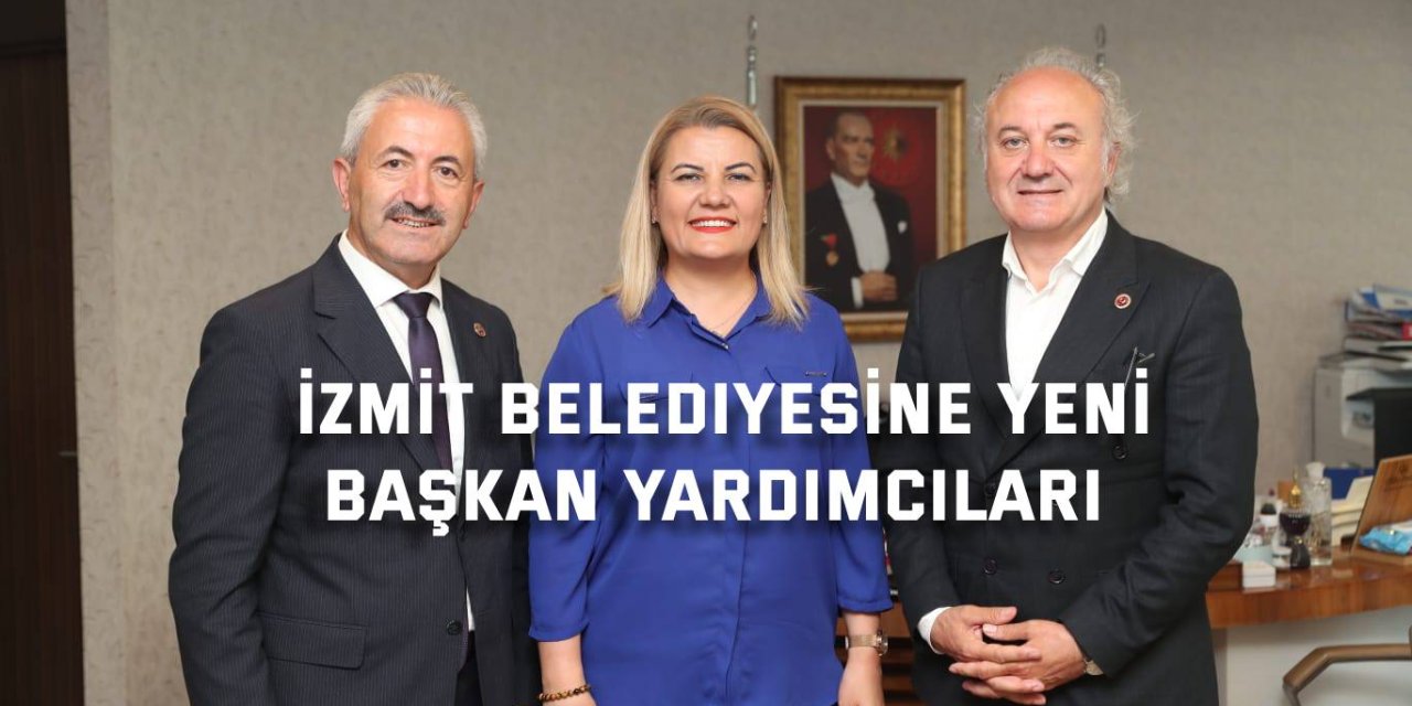 İzmit Belediyesine Yeni başkan Yardımcıları