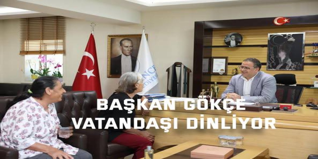 Başkan Gökçe Vatandaşı Dinliyor