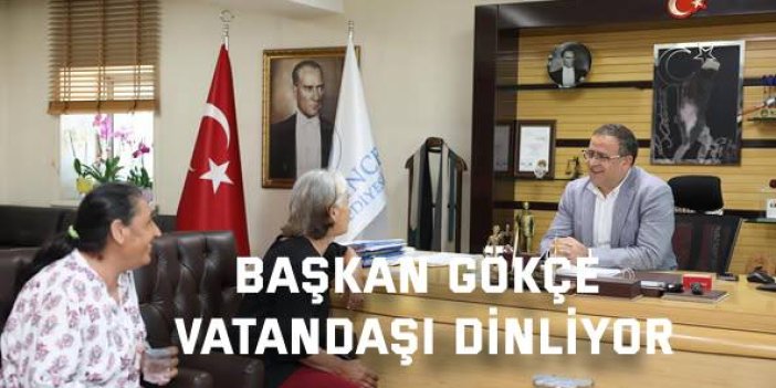 Başkan Gökçe Vatandaşı Dinliyor
