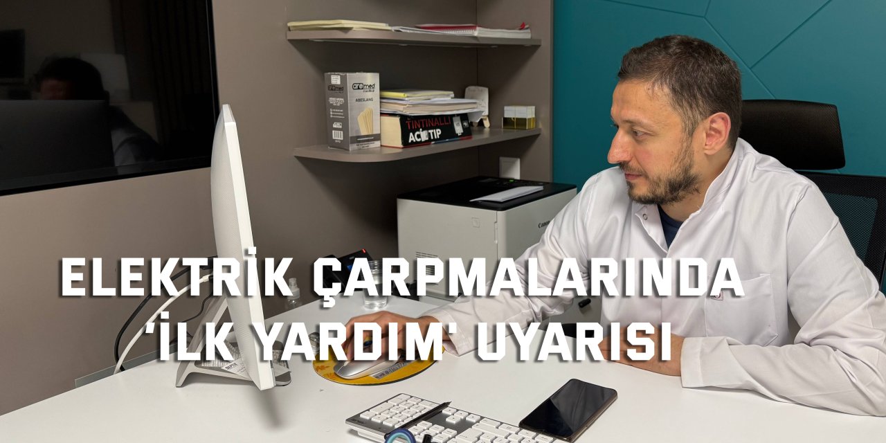 Elektrik çarpmalarında ‘İlk yardım' uyarısı