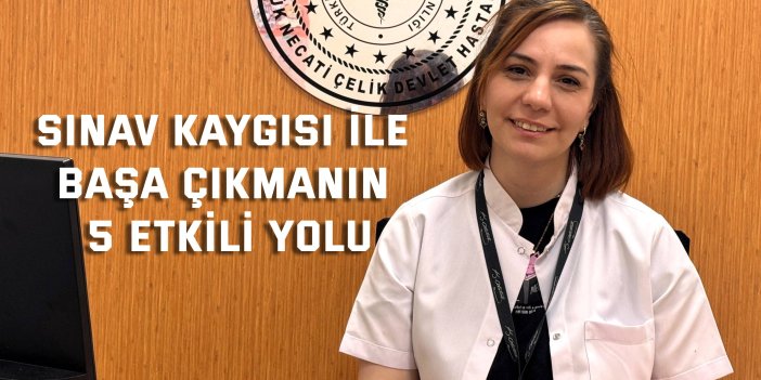 Sınav kaygısı ile başa çıkmanın 5 etkili yolu
