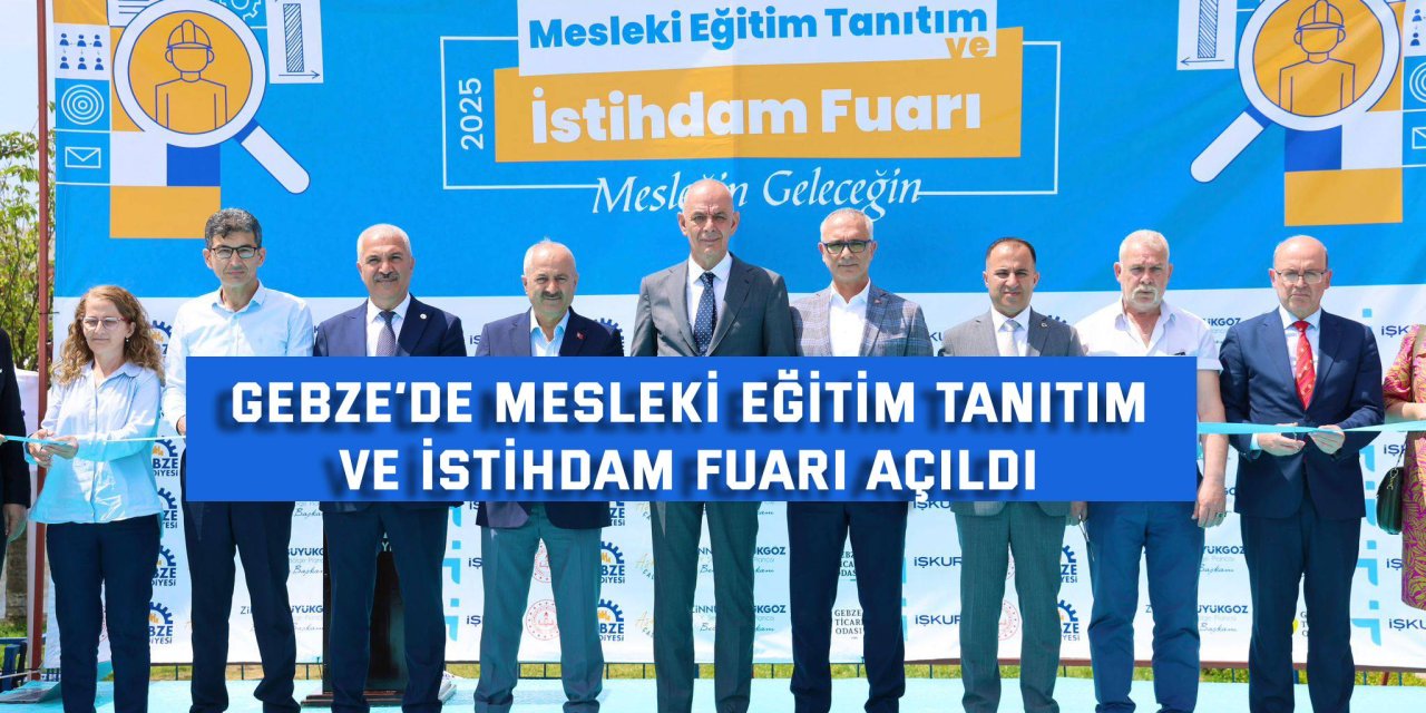 Gebze’de Mesleki Eğitim Tanıtım ve İstihdam Fuarı Açıldı