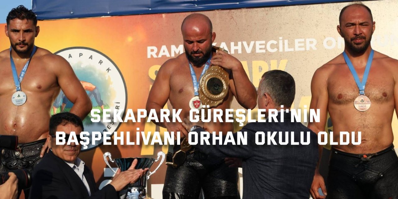 Sekapark Güreşleri'nin başpehlivanı Orhan Okulu oldu