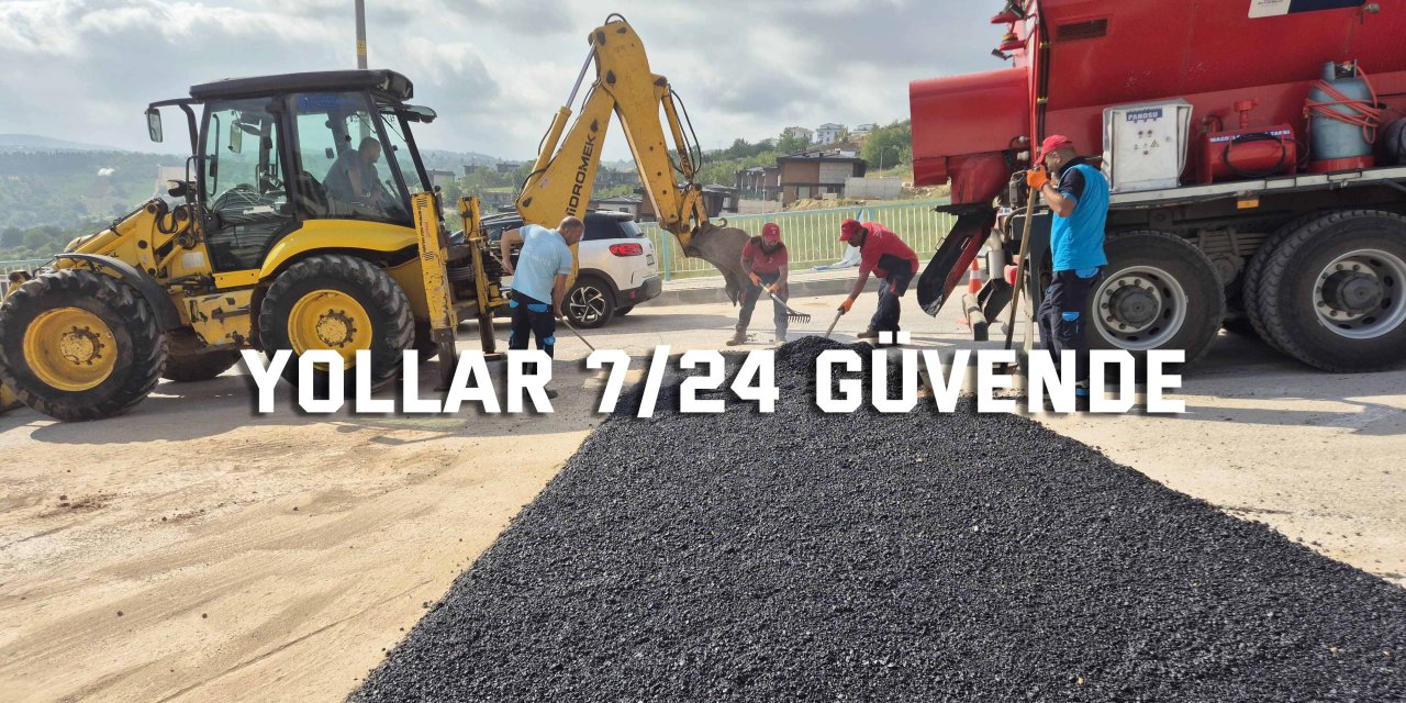 Yollar 7/24 güvende