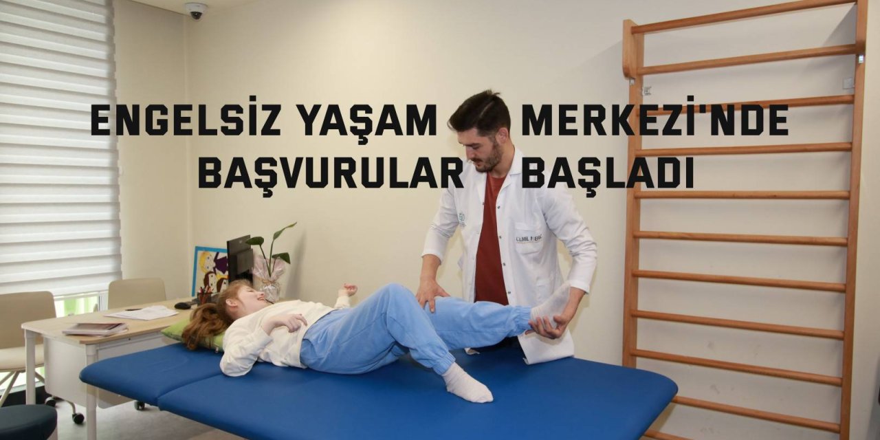 Engelsiz Yaşam Merkezi’nde başvurular başladı