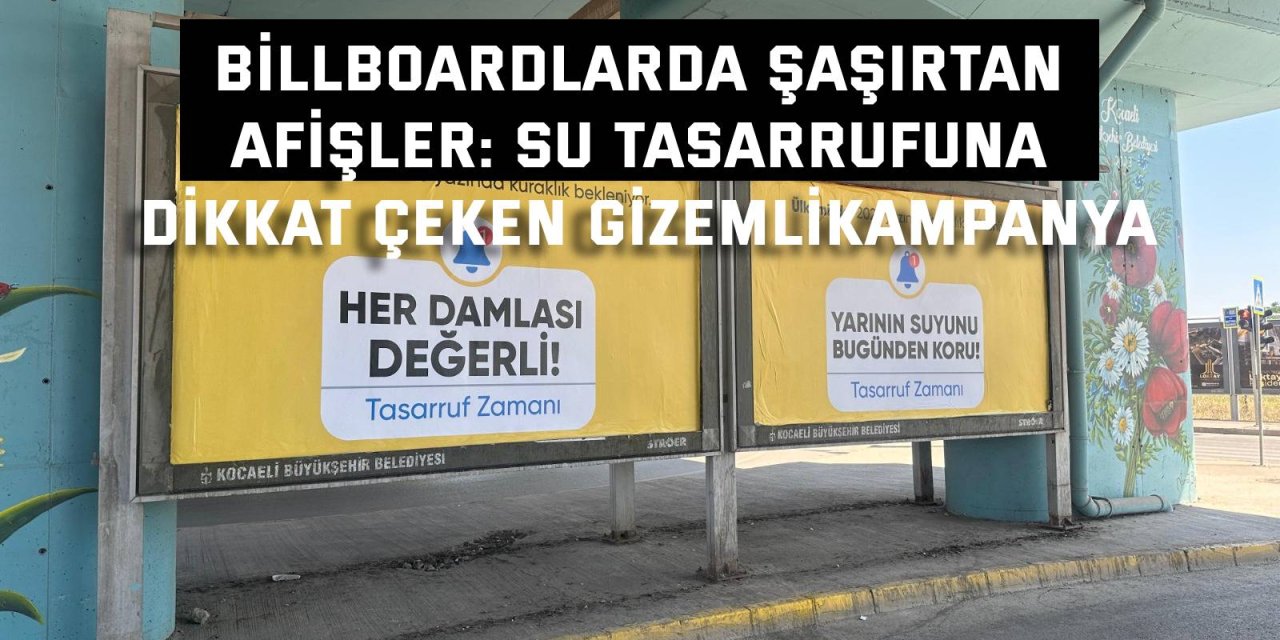 Billboardlarda Şaşırtan Afişler: Su Tasarrufuna Dikkat Çeken Gizemli Kampanya