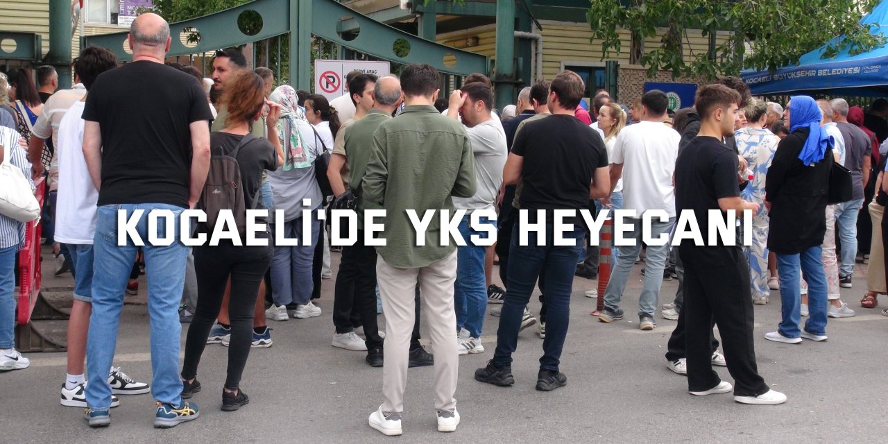 Kocaeli'de YKS heyecanı