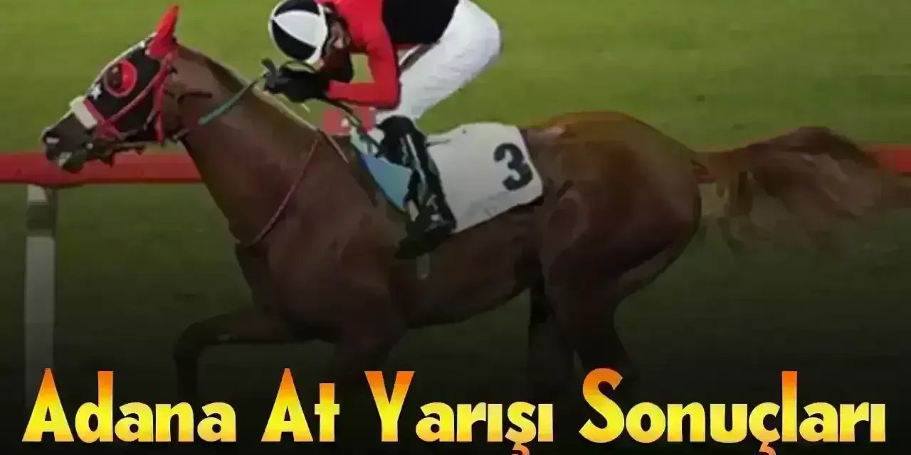 Adana 22 Haziran 2025 Pazar At Yarışı Sonuçları!