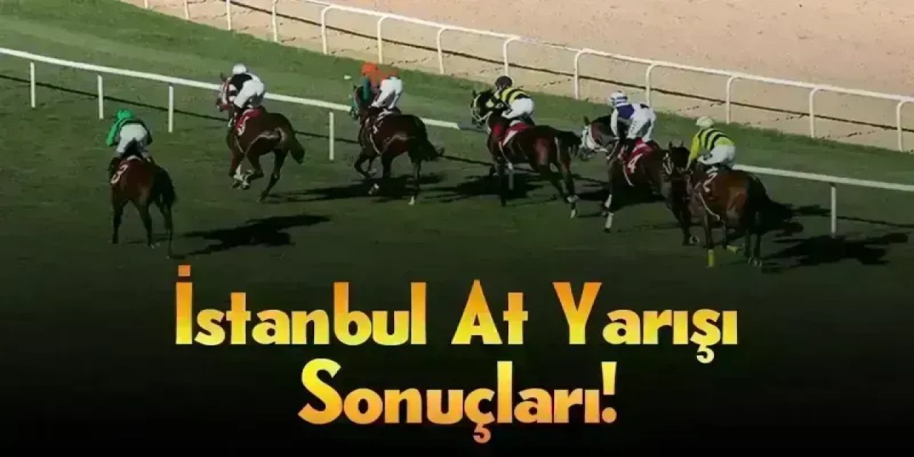 İstanbul 22 Haziran 2025 Pazar At Yarışı Sonuçları!