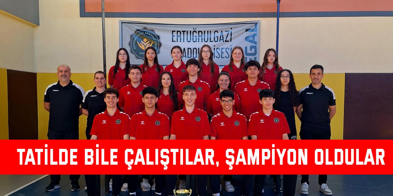 Tatilde bile çalıştılar, şampiyon oldular