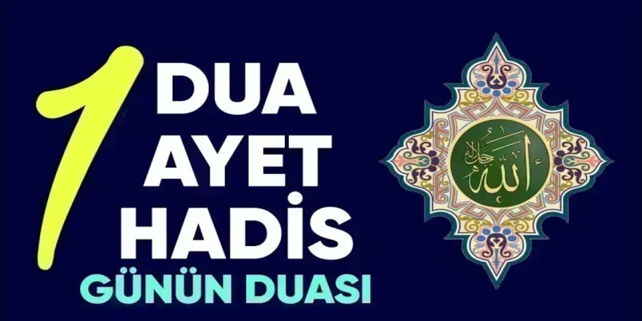 23 Haziran 2025 Pazartesi Günün Ayet, Hadis ve Duası