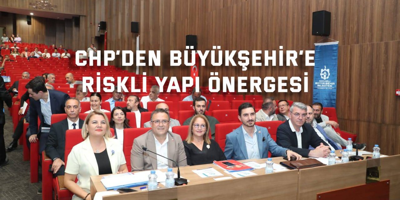 CHP’den Büyükşehir’e riskli yapı önergesi