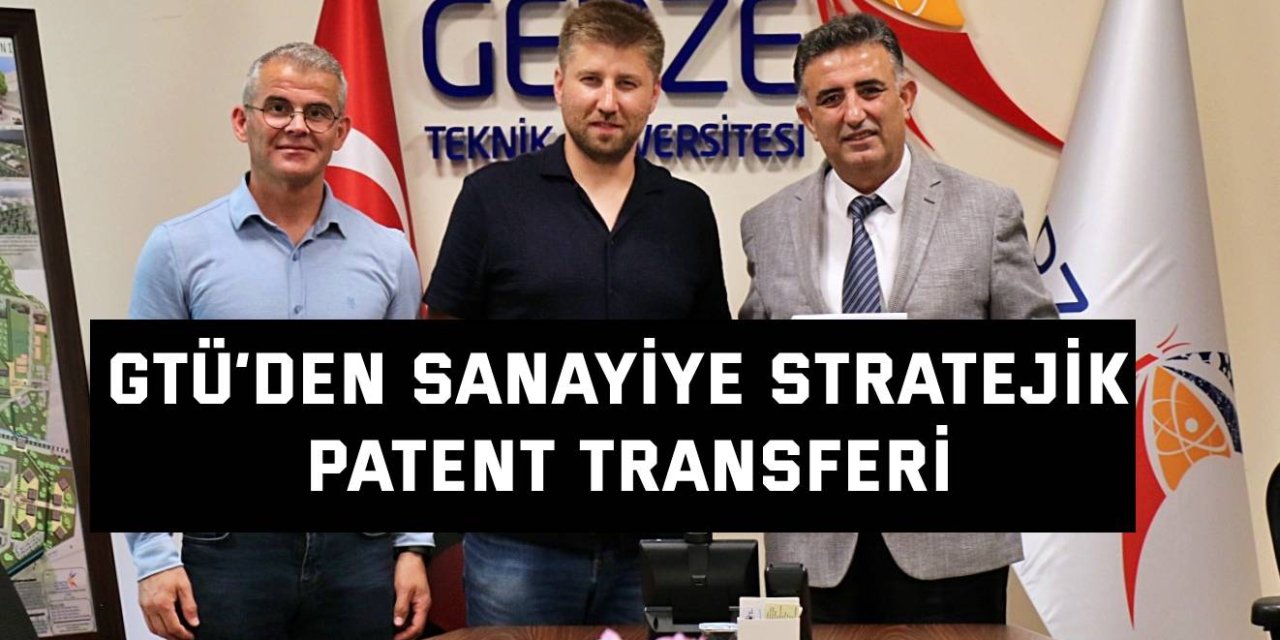 GTÜ’den Sanayiye Stratejik Patent Transferi