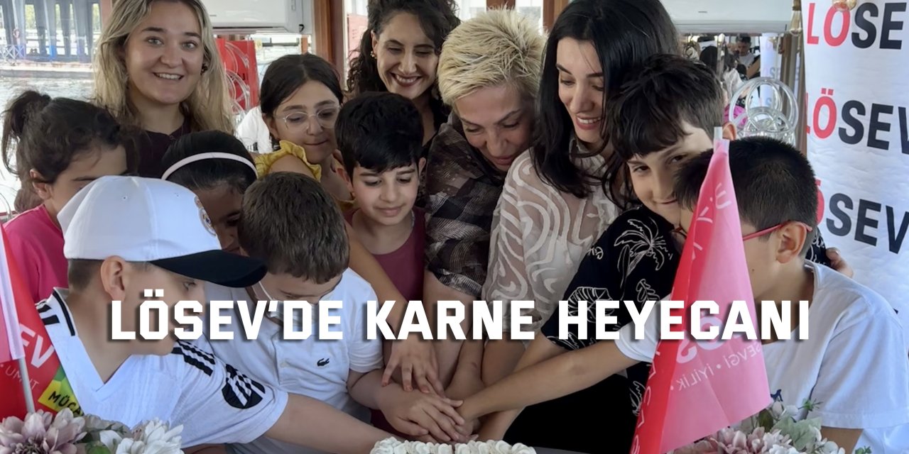 LÖSEV’de Karne Heyecanı