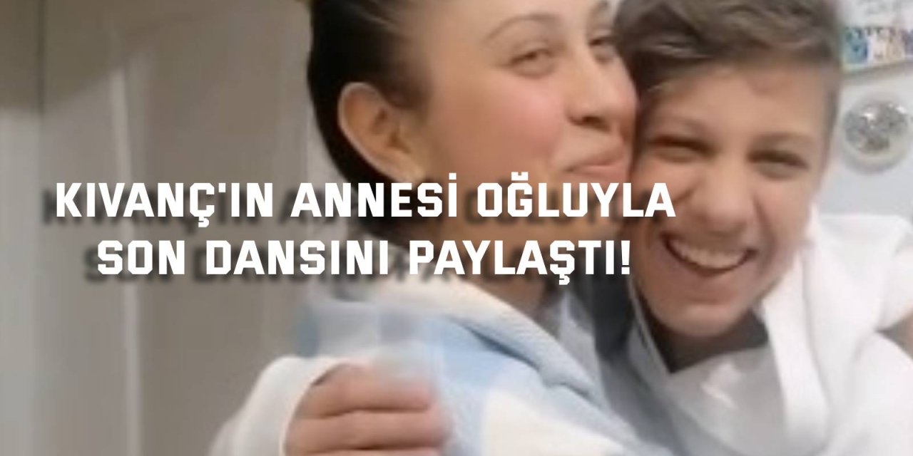Kıvanç'ın annesi oğluyla  son dansını paylaştı!