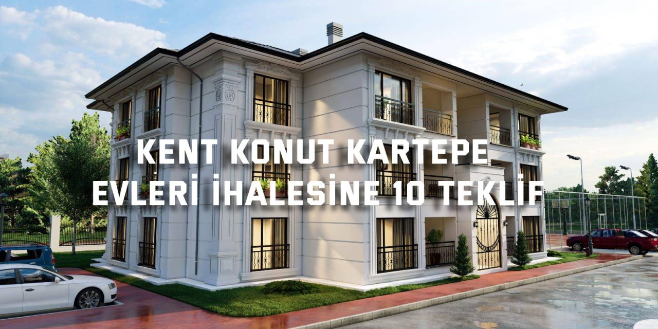 Kent Konut Kartepe  Evleri ihalesine 10 teklif