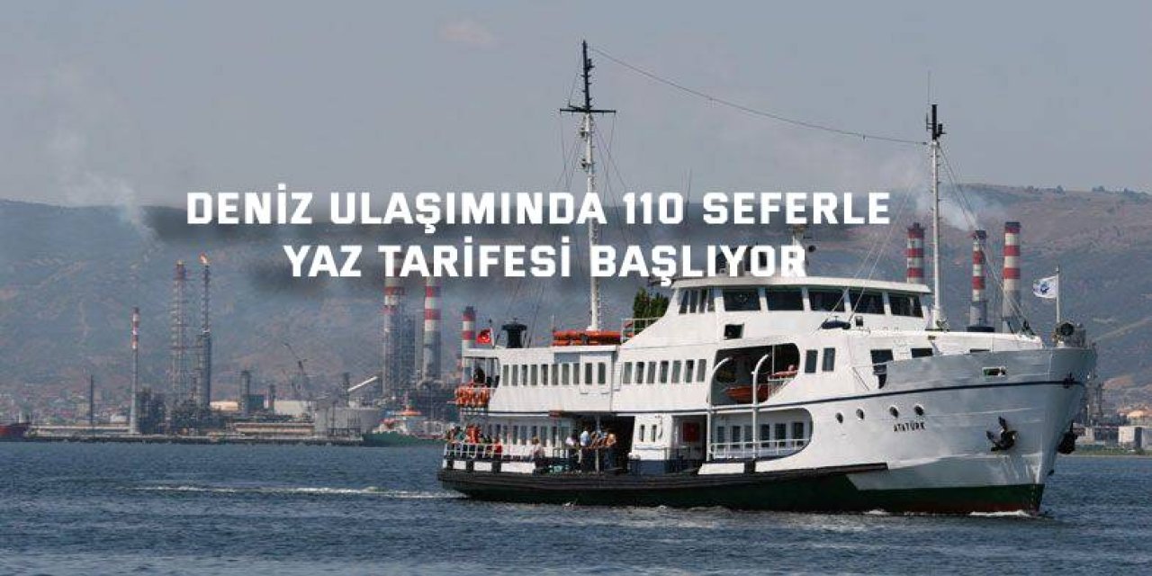 Deniz ulaşımında 110 seferle yaz tarifesi başlıyor