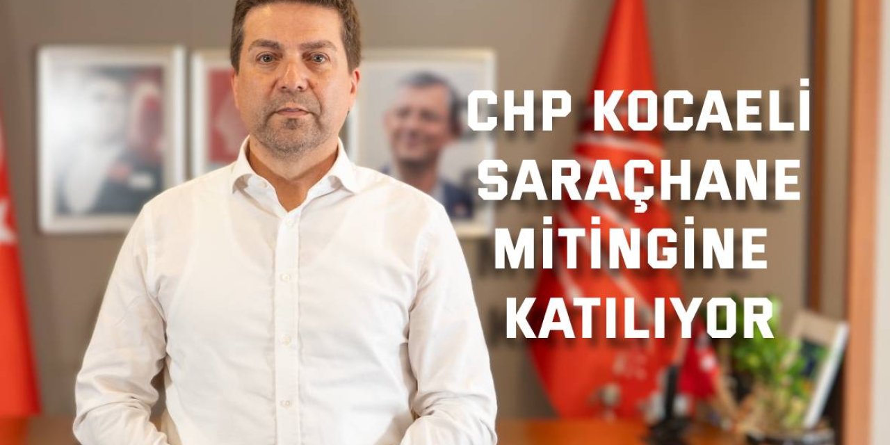 CHP Kocaeli Saraçhane  Mitingine Katılıyor