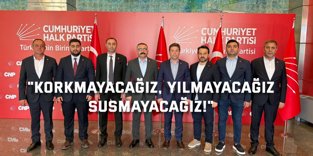 "Korkmayacağız, Yılmayacağız, Susmayacağız!"