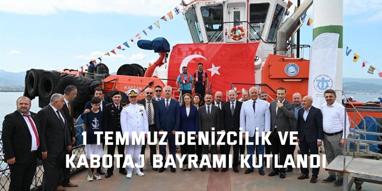 1 Temmuz Denizcilik ve  Kabotaj Bayramı Kutlandı