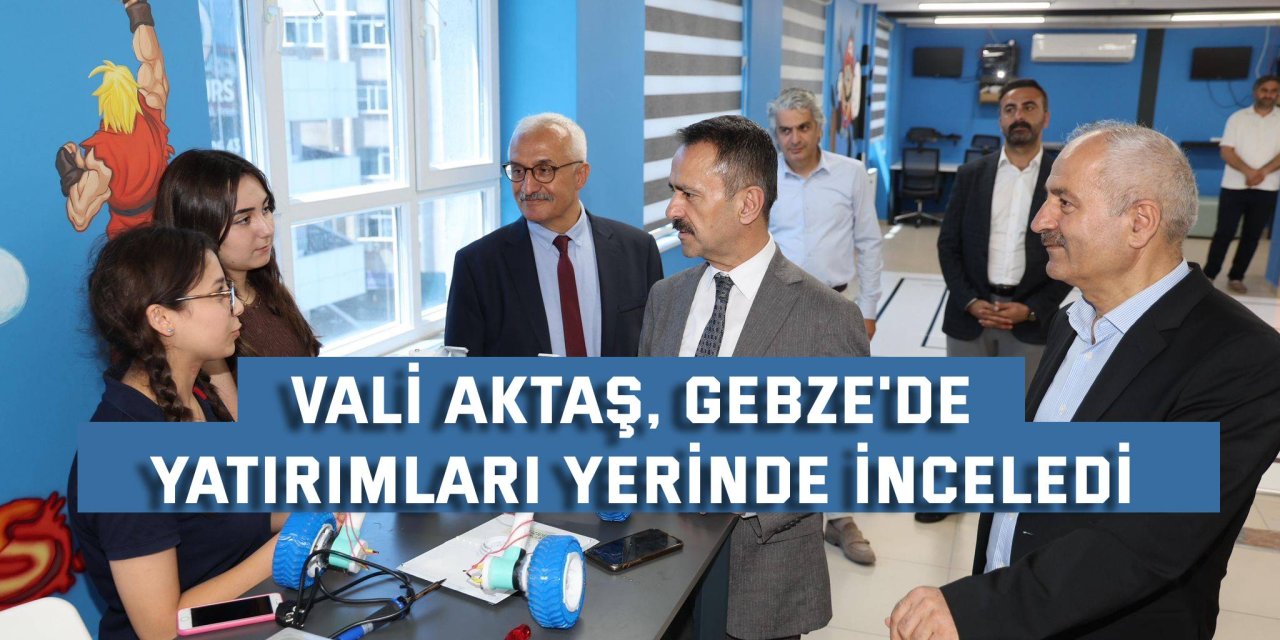 Vali Aktaş, Gebze'de yatırımları yerinde inceledi
