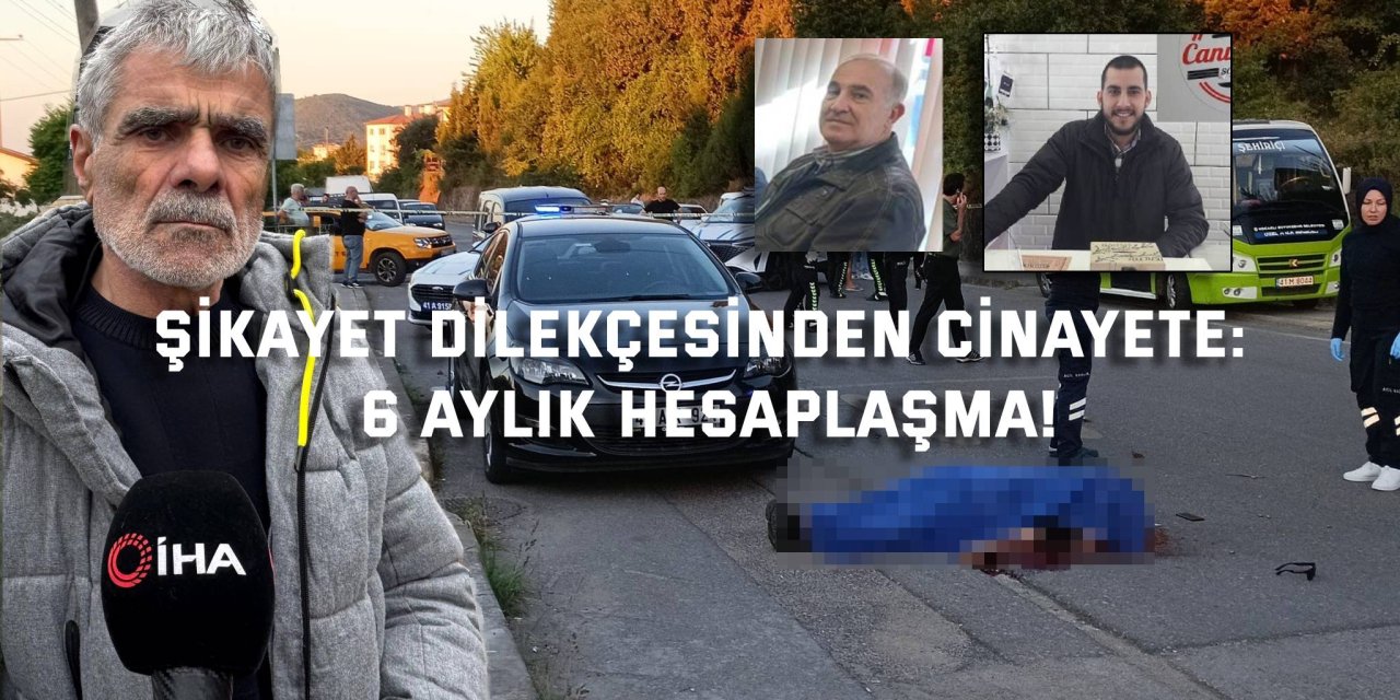 Şikayet Dilekçesinden Cinayete: 6 Aylık Hesaplaşma!