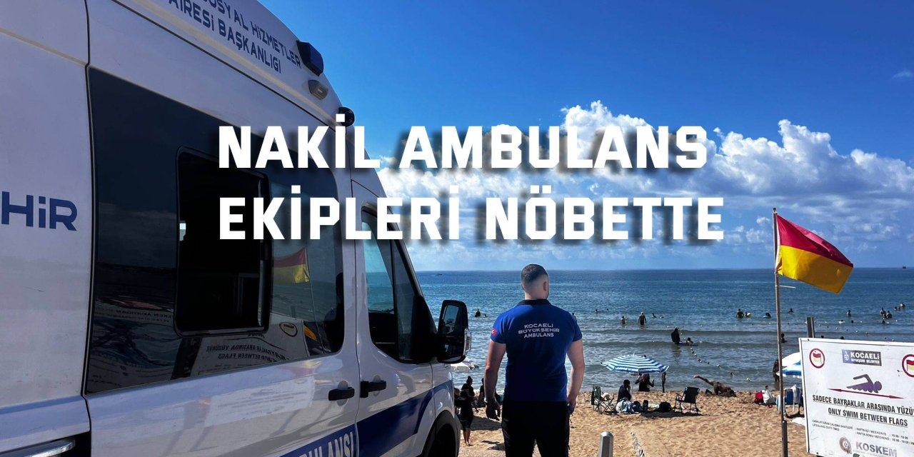 Nakil Ambulans ekipleri sahillerde nöbette