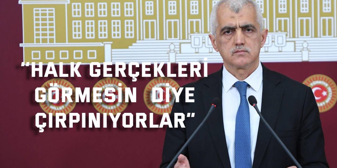 ‘’Halk gerçekleri görmesin diye çırpınıyorlar”