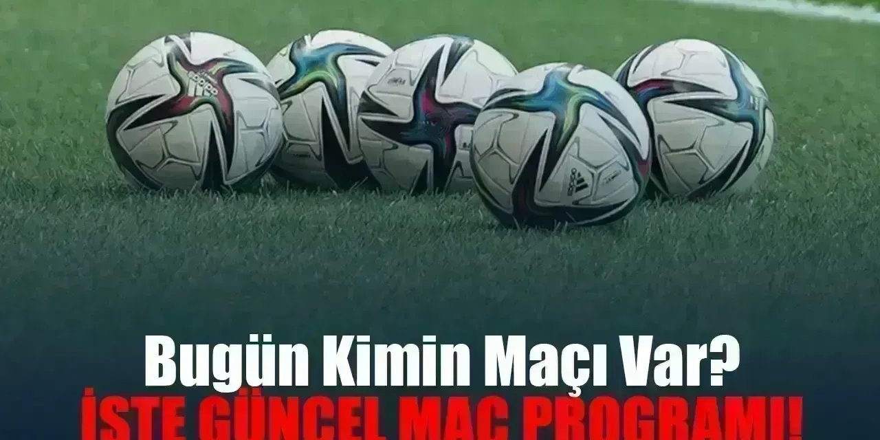 Bugün Kimin Maçı Var? 7 Temmuz 2025 Pazar  Futbol Maç Programı ve Yayın Saatleri!