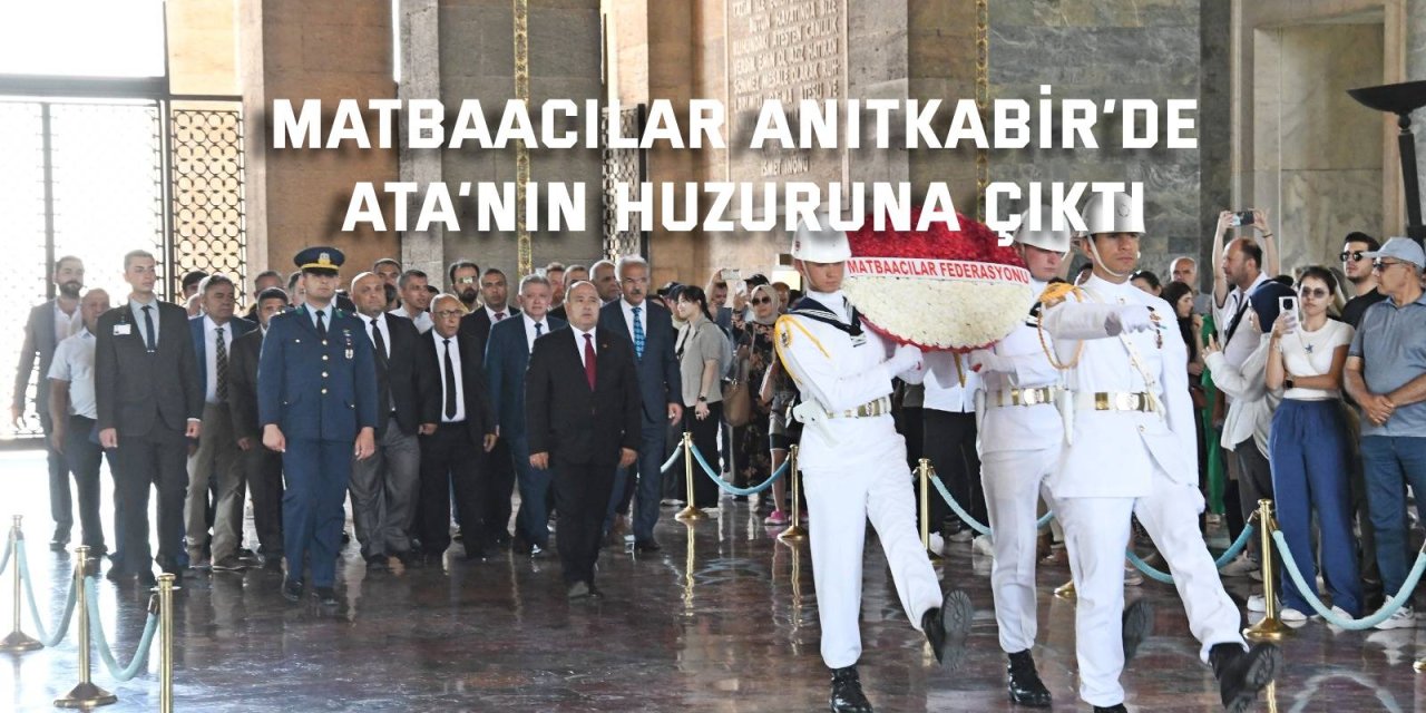 Matbaacılar Anıtkabir’de  Ata’nın huzuruna çıktı