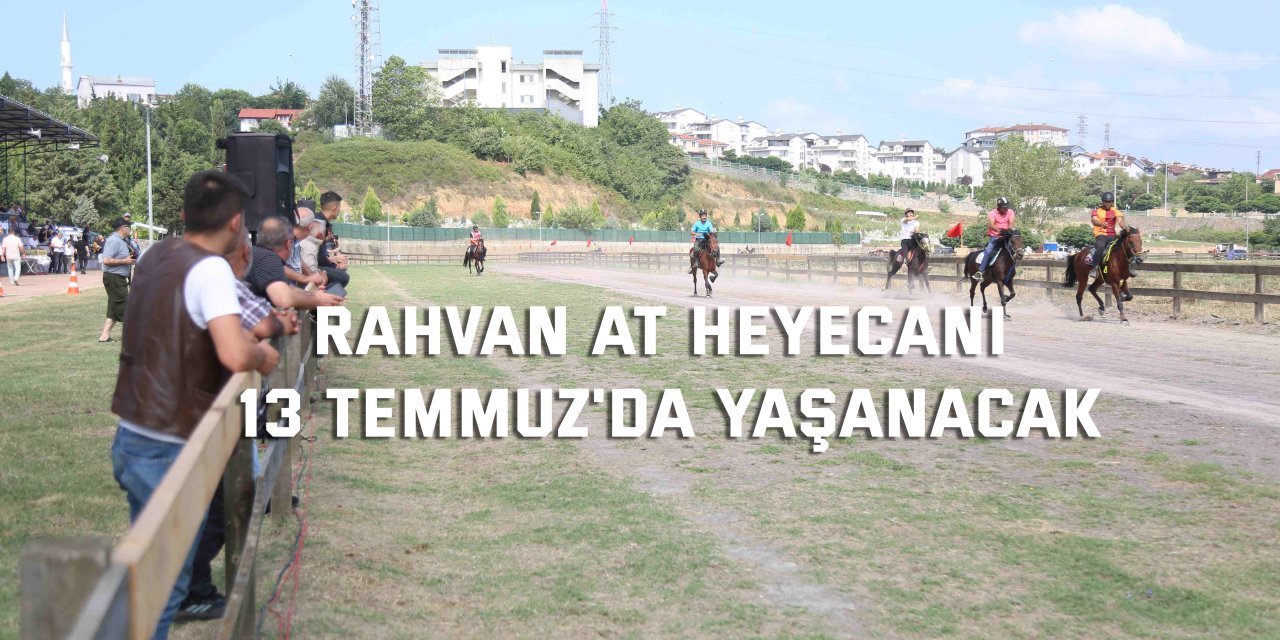 Rahvan at heyecanı 13 Temmuz'da yaşanacak