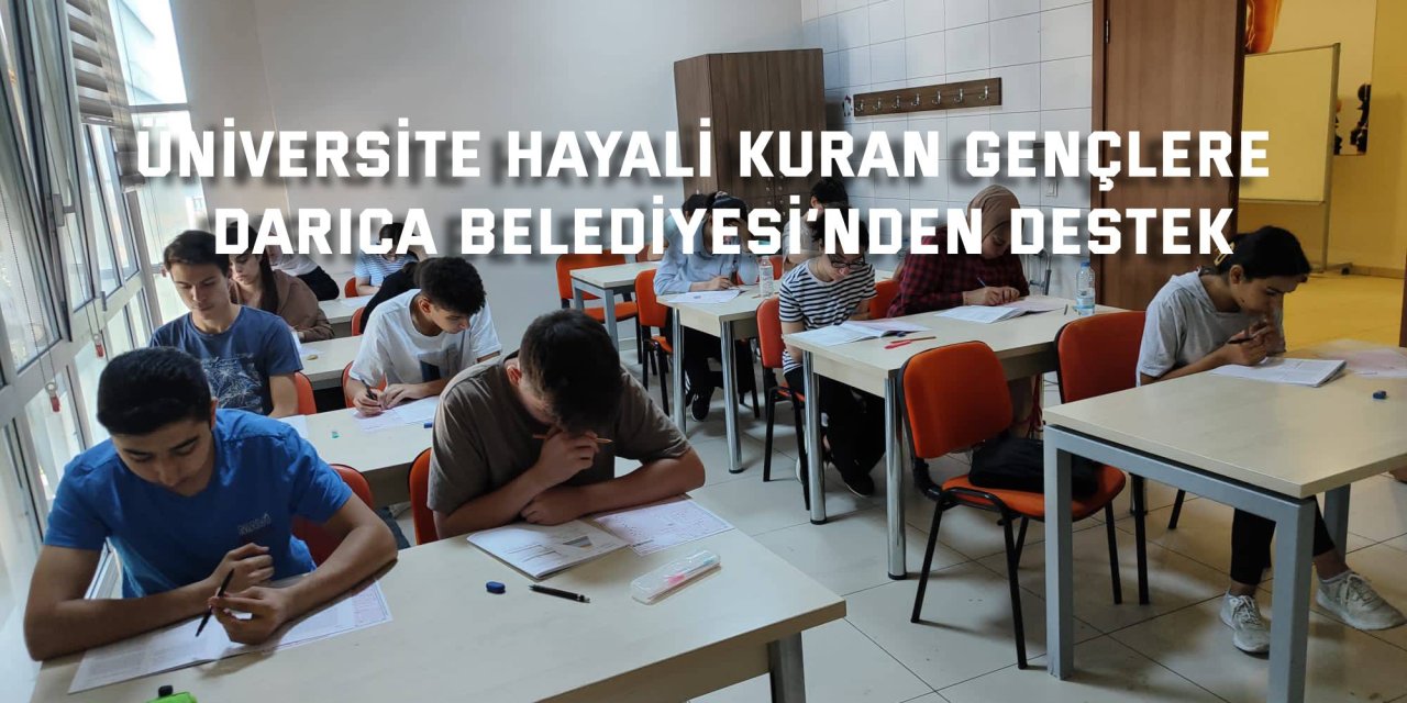 Üniversite hayali kuran gençlere  Darıca Belediyesi’nden destek