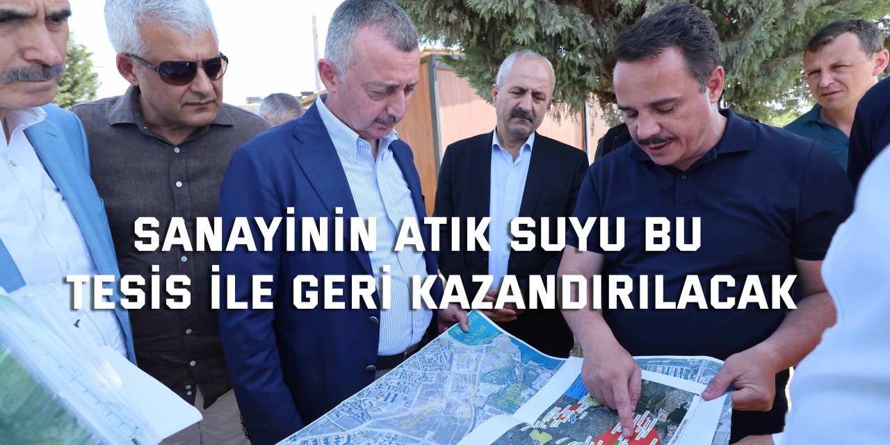 Sanayinin atık suyu bu  tesis ile geri kazandırılacak