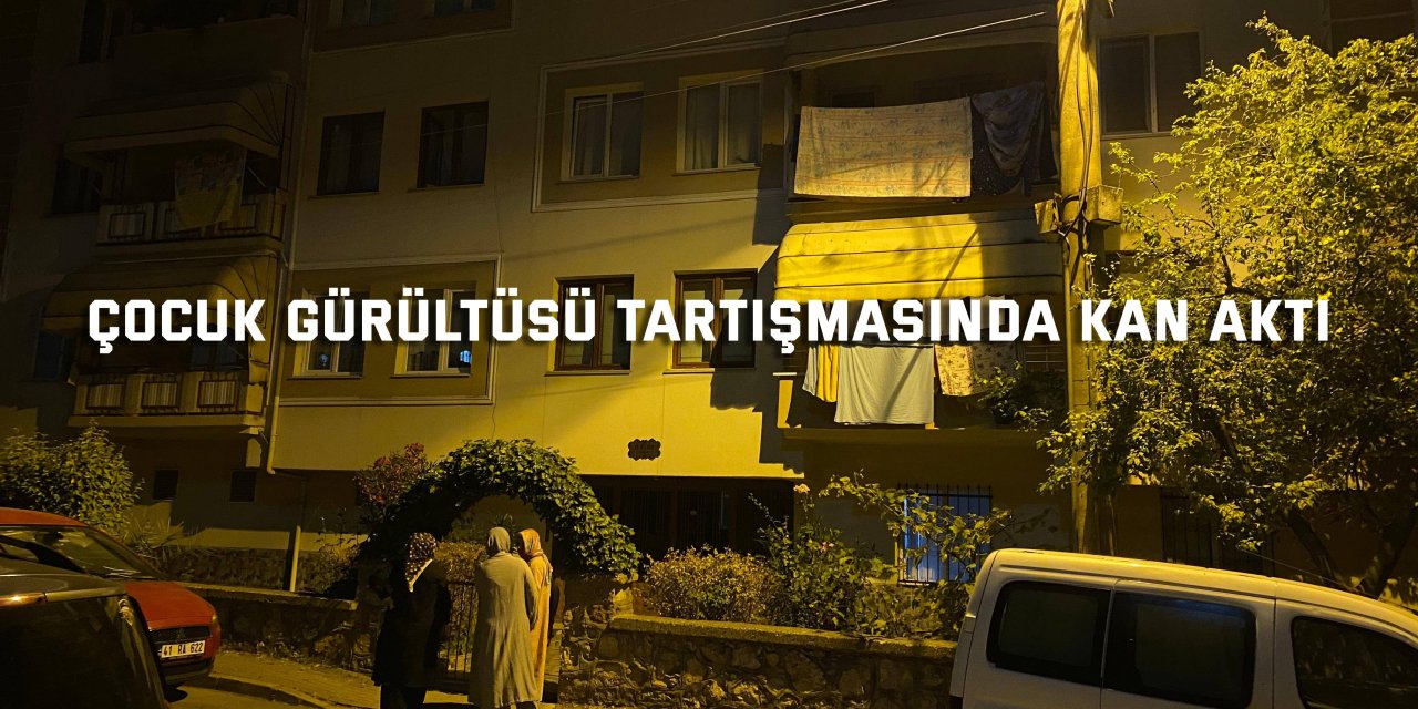 Çocuk gürültüsü tartışmasında kan aktı