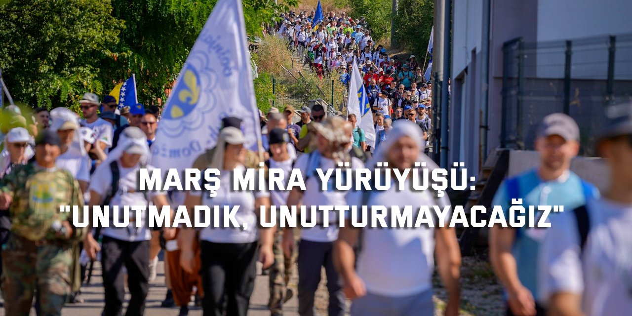MARŞ MİRA YÜRÜYÜŞÜ:   "Unutmadık, unutturmayacağız"