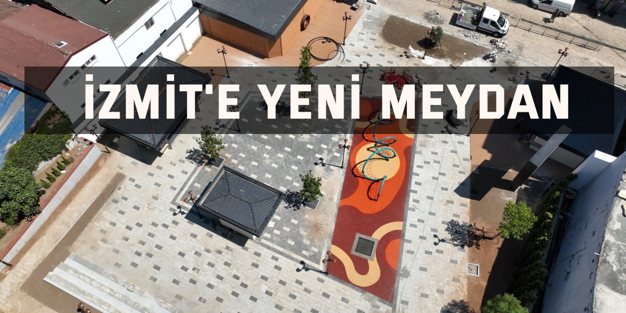 İzmit'e yeni meydan
