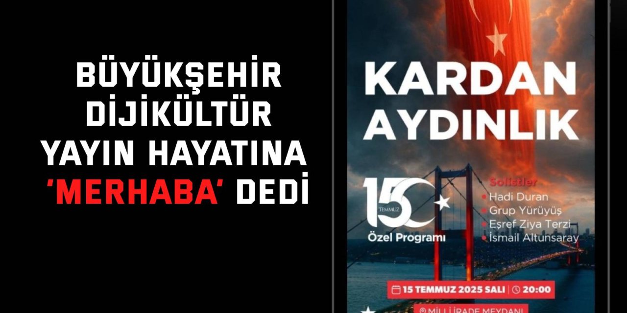 Büyükşehir Dijikültür yayın hayatına ‘merhaba’ dedi;