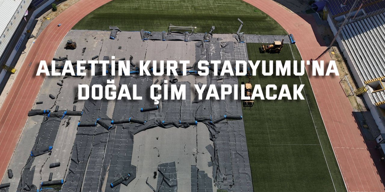 Alaettin Kurt Stadyumu'na Doğal Çim Yapılacak