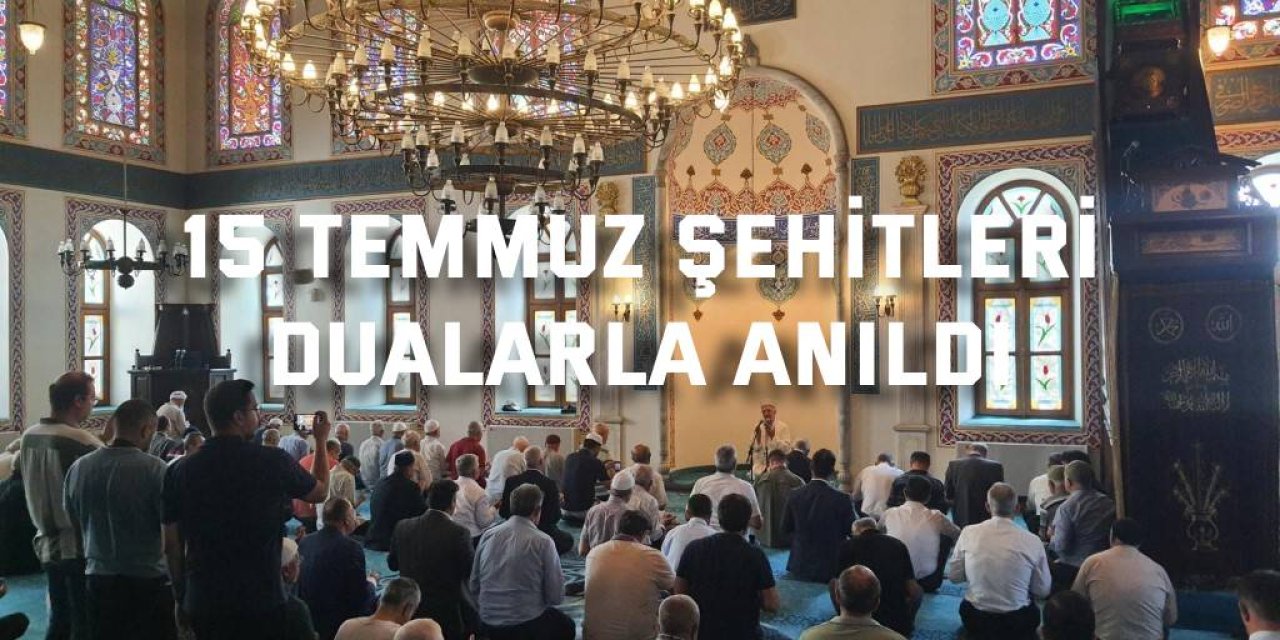15 Temmuz Şehitleri Dualarla Anıldı