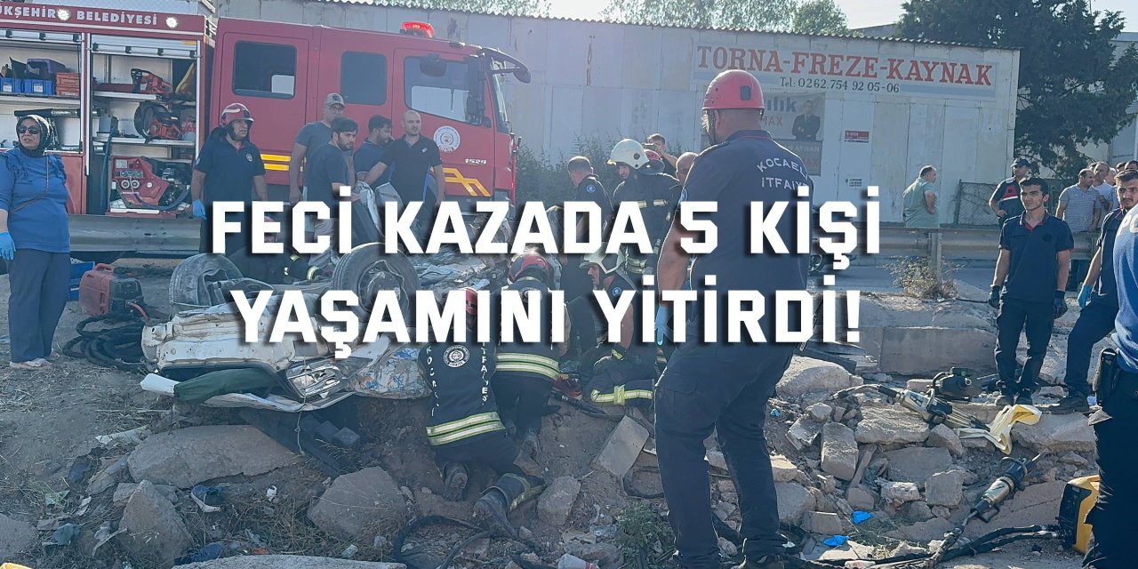 Feci kazada 5 kişi  yaşamını yitirdi!