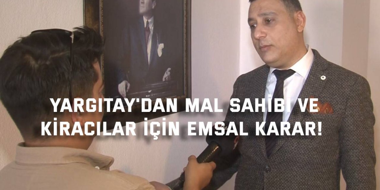 Yargıtay'dan mal sahibi ve  kiracılar için emsal karar!