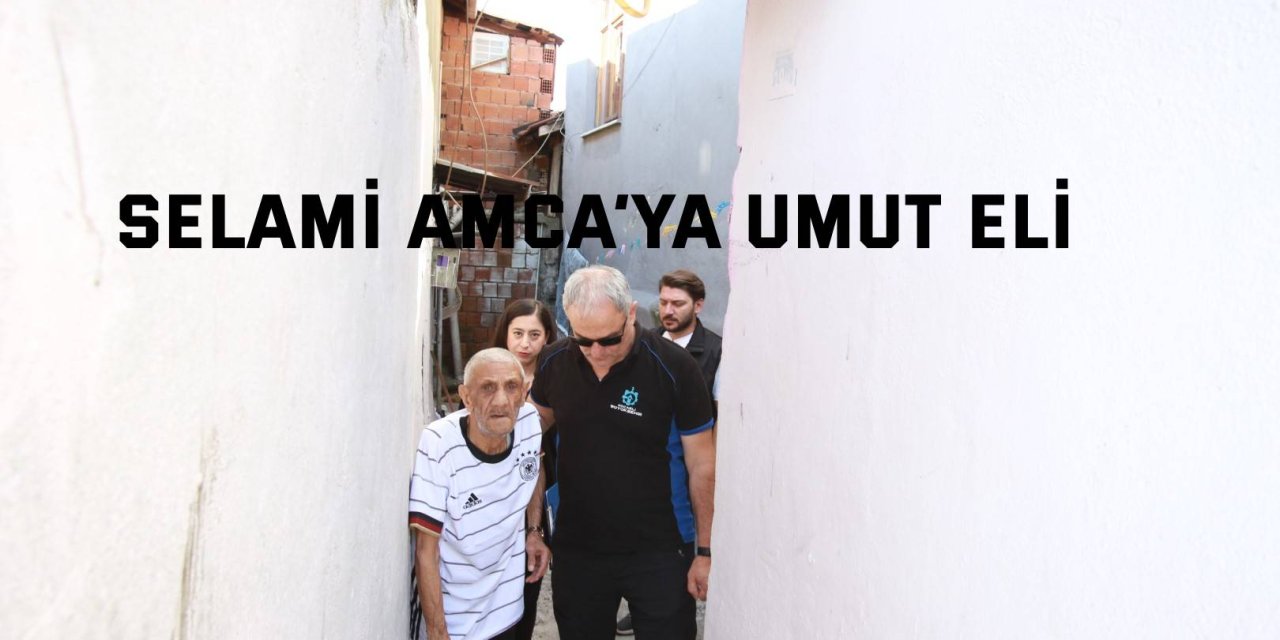 Selami Amca’ya umut eli