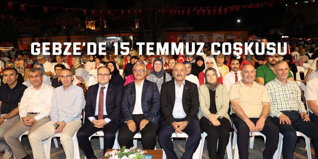 Gebze’de 15 Temmuz Coşkusu