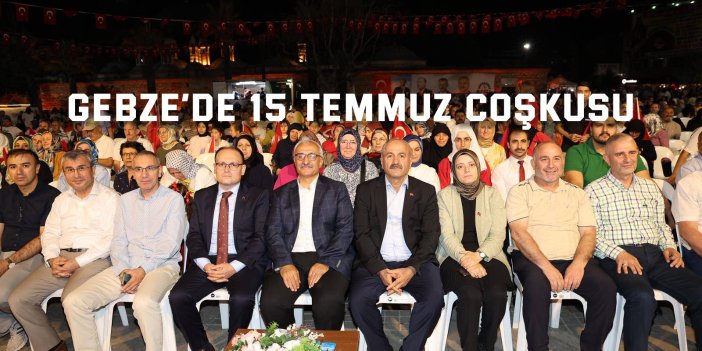 Gebze’de 15 Temmuz Coşkusu