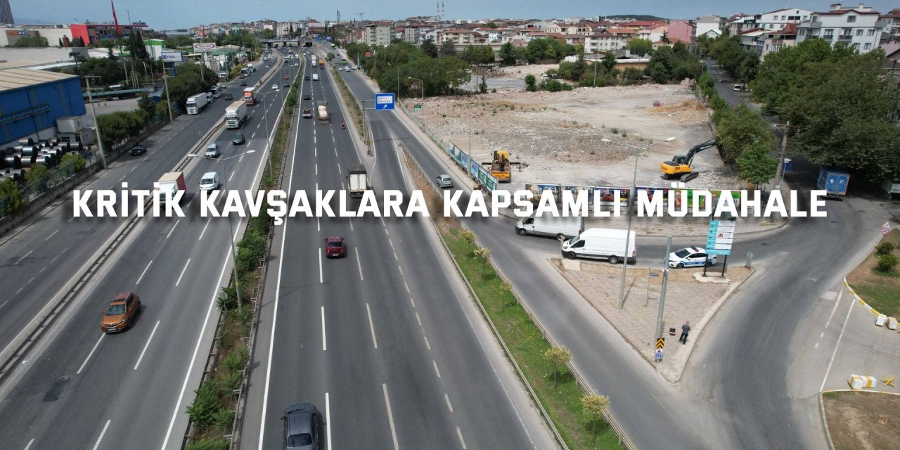 Kritik kavşaklara kapsamlı müdahale