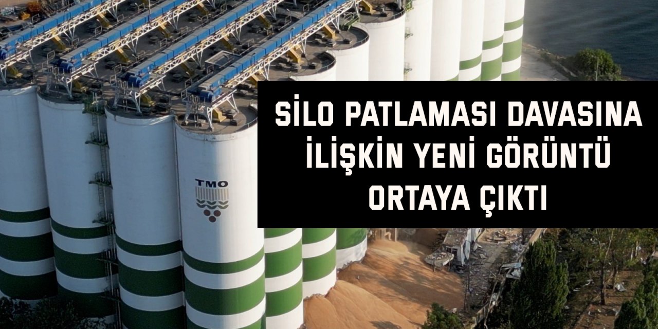 Silo patlaması davasına ilişkin yeni görüntü ortaya çıktı
